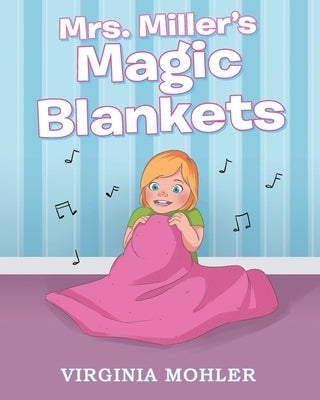 Mrs. Miller's Magic Blankets by Mohler, Virginia