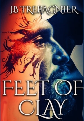 Feet of Clay by Trepagnier, Jb