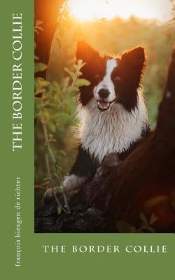 The border collie: the border collie by Francois Kiesgen De Richter