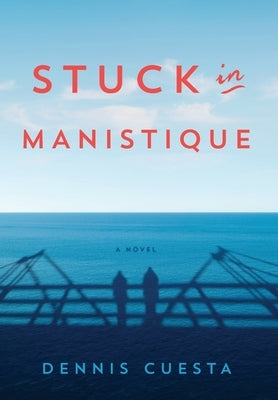Stuck in Manistique by Cuesta, Dennis