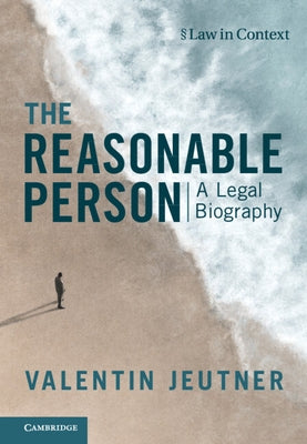 The Reasonable Person: A Legal Biography by Jeutner, Valentin