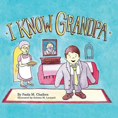 I Know Grandpa by Leonard, Kristen M.