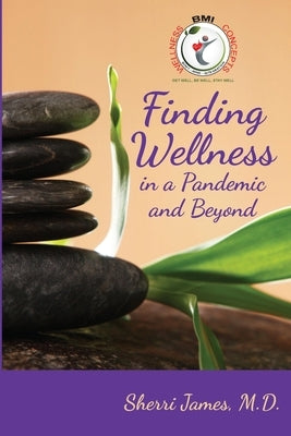 Finding Wellness in a Pandemic and Beyond by James, Sherri