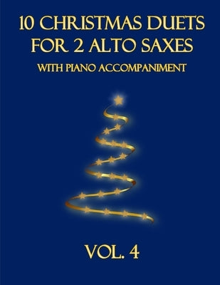 10 Christmas Duets for 2 Alto Saxes with Piano Accompaniment: Vol. 4 by Dockery, B. C.