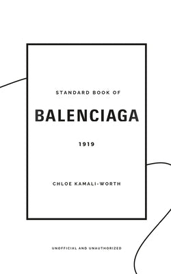 Standard Book of Balenciaga (english version): Innovation and Audacity: The Legacy of Balenciaga in the World of Luxury by Kamali-Worth, Chloé