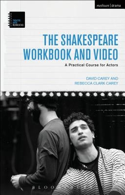 The Shakespeare Workbook and Video: A Practical Course for Actors by Carey, David