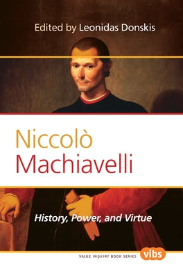 Niccolò Machiavelli: History, Power, and Virtue by Donskis, Leonidas