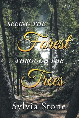 Seeing the Forest Through the Trees by Sylvia Stone