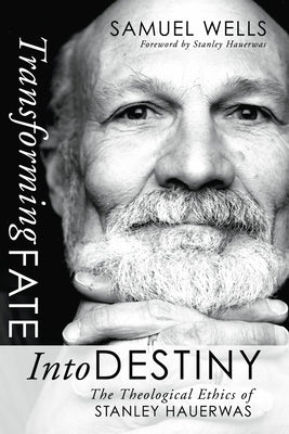 Transforming Fate into Destiny by Wells, Samuel