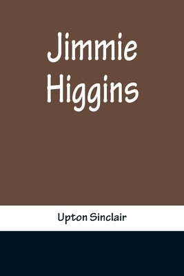 Jimmie Higgins by Sinclair, Upton
