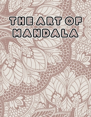 The Art of Mandala: The Art of Mandala, Mandala Coloring Book For Kids. 50 Pages 8.5"x 11" by Press, Nice Books