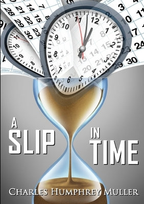 A Slip In Time by Muller, Charles Humphrey
