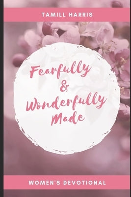 Fearfully & Wonderfully Made: 31 DAY Women's Devotional by Harris, Tamill