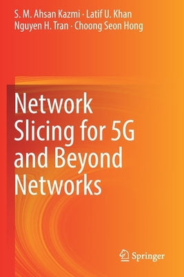Network Slicing for 5g and Beyond Networks by Kazmi, S. M. Ahsan