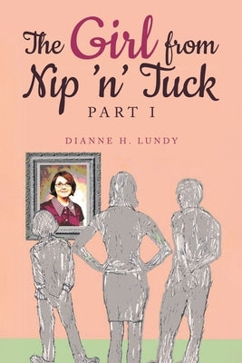 The Girl from Nip 'n' Tuck by Lundy, Dianne H.
