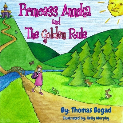 Princess Annika and The Golden Rule by Murphy, Kelly