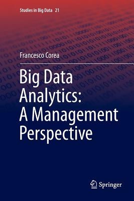 Big Data Analytics: A Management Perspective by Corea, Francesco