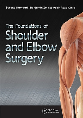 The Foundations of Shoulder and Elbow Surgery by Namdari, Surena