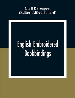 English Embroidered Book Bindings by Davenport, Cyril