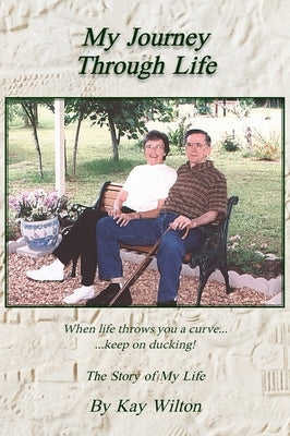 My Journey Through Life by Wilton, Kay