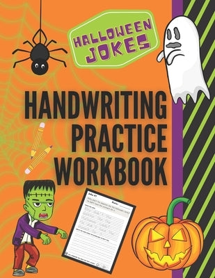 Halloween Jokes Handwriting Practice Workbook: 101 Spooky Jokes to Practice Your Printing Penmanship for Kids in Kindergarten First Grade and Second G by Pearl Penmanship Press