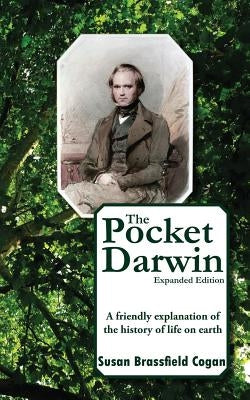 The Pocket Darwin: A friendly explanation of the history of life on earth by Cogan, Susan Brassfield