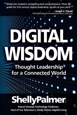 Digital Wisdom: Thought Leadership for a Connected World by Palmer, Shelly