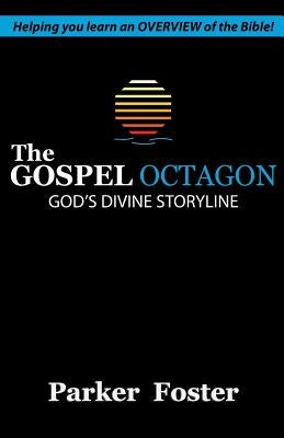 The Gospel Octagon: God's Divine Storyline by Foster, Parker