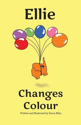 Ellie Changes Colour by Riley, Dawn