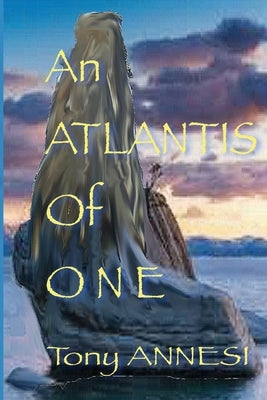 An Atlantis of One by Annesi, Tony