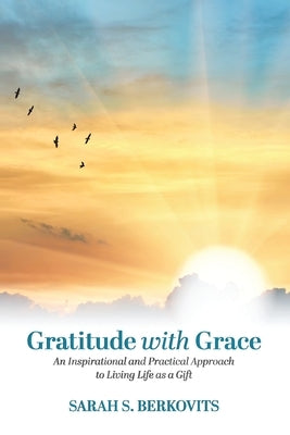 Gratitude with Grace by Berkovits, Sarah S.