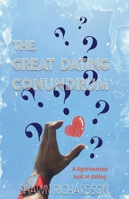 The Great Dating Conundrum by Richardson, Shawn