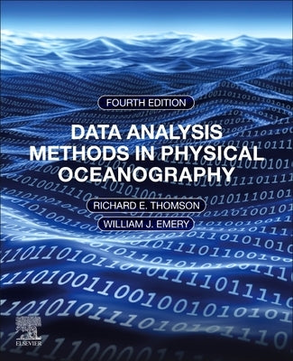 Data Analysis Methods in Physical Oceanography: Fourth and Revised Edition by Thomson, Richard E.
