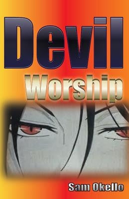 Devil Worship by Okello, Sam
