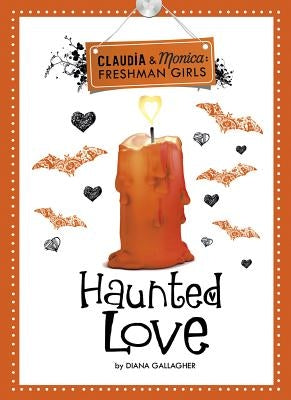 Haunted Love (Claudia and Monica: Freshman Girls) by Gallagher, Diana G.