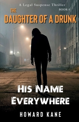 His Name Everywhere: A Legal Suspense Thriller by Kane, Howard