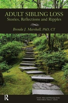 Adult Sibling Loss: Stories, Reflections and Ripples by Marshall, Brenda