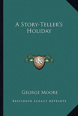 A Story-Teller's Holiday by Moore, George