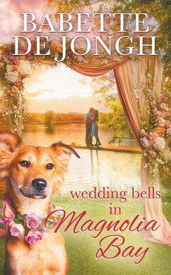 Wedding Bells in Magnolia Bay by De Jongh, Babette