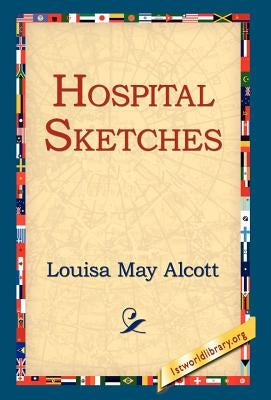 Hospital Sketches by Alcott, Louisa May