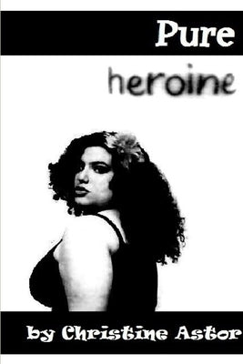 Pure Heroine by Astor, Christine