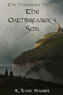 The Oathbreaker's Son by Maurer, R. Kane
