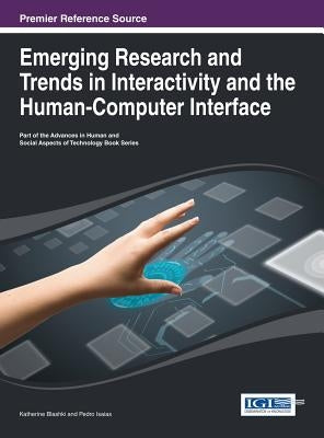 Emerging Research and Trends in Interactivity and the Human-Computer Interface by Blashki, Katherine