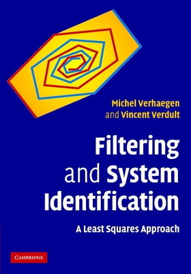Filtering and System Identification: A Least Squares Approach by Verhaegen, Michel