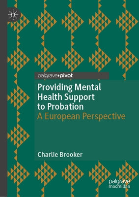 Providing Mental Health Support to Probation: A European Perspective by Brooker, Charlie
