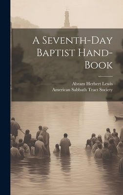 A Seventh-day Baptist Hand-book by Lewis, Abram Herbert 1836-1908