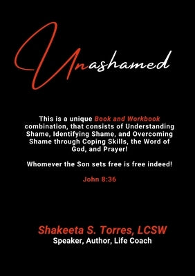 Unashamed: A Workbook/Book Combination to Help the Body of Christ to Overcome the Barriers of Shame by Torres, Shakeeta