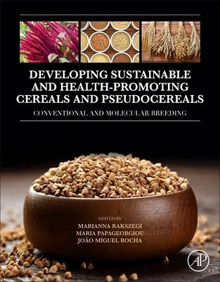 Developing Sustainable and Health Promoting Cereals and Pseudocereals: Conventional and Molecular Breeding by Rakszegi, Marianna