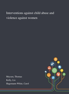 Interventions Against Child Abuse and Violence Against Women by Meysen, Thomas