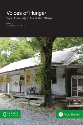 Voices of Hunger: Food Insecurity in the United States by Thomas, Courtney Irene Powell